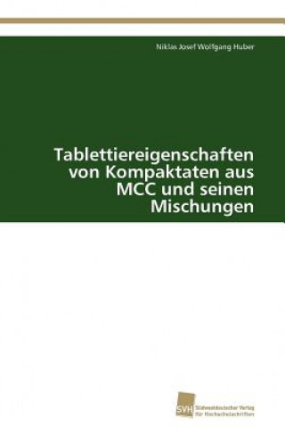 Książka Tablettiereigenschaften von Kompaktaten aus MCC und seinen Mischungen Niklas Josef Wolfgang Huber