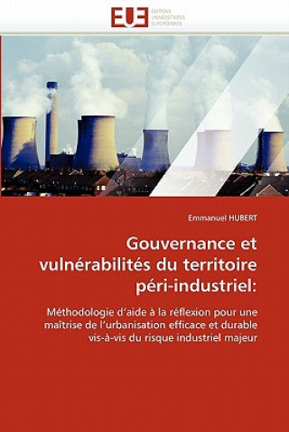 Книга Gouvernance Et Vuln rabilit s Du Territoire P ri-Industriel Emmanuel Hubert