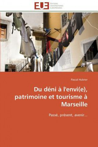 Carte Du D ni   l'Envi(e), Patrimoine Et Tourisme   Marseille Pascal Hubner