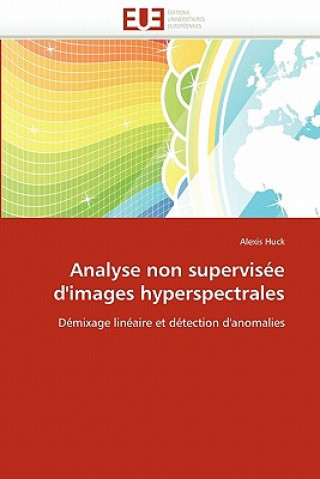 Könyv Analyse non supervisee d'images hyperspectrales Alexis Huck