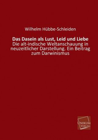 Könyv Dasein ALS Lust, Leid Und Liebe Wilhelm Hübbe-Schleiden