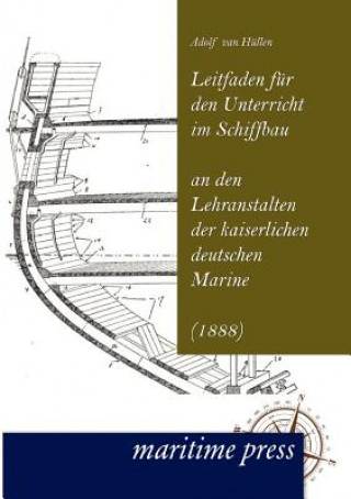 Carte Leitfaden Fur Den Unterricht Im Schiffbau an Den Lehranstalten Der Kaiserlichen Deutschen Marine Adolf Van H Llen