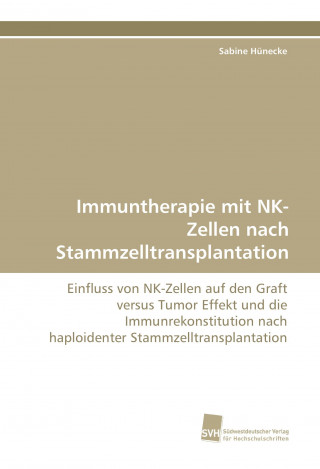 Książka Immuntherapie mit NK-Zellen nach Stammzelltransplantation Sabine Hünecke