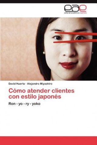 Libro Como atender clientes con estilo japones David Huerta