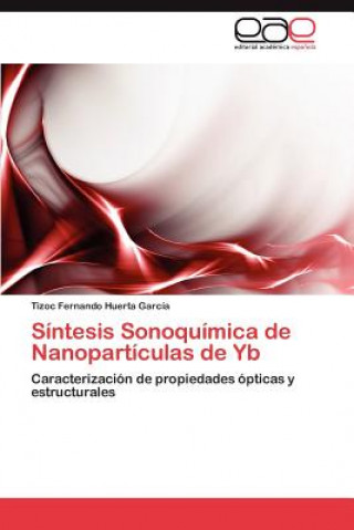 Kniha Sintesis Sonoquimica de Nanoparticulas de Yb Tizoc Fernando Huerta García