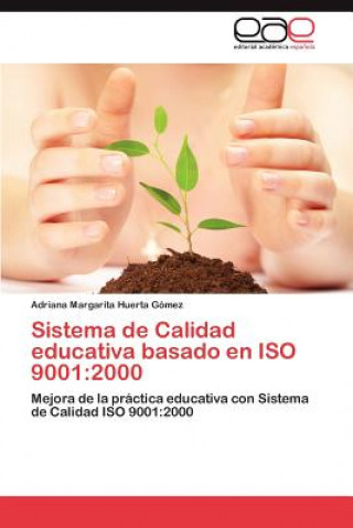 Libro Sistema de Calidad educativa basado en ISO 9001 Adriana Margarita Huerta Gómez