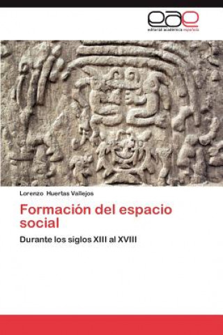 Buch Formacion del Espacio Social Lorenzo Huertas Vallejos