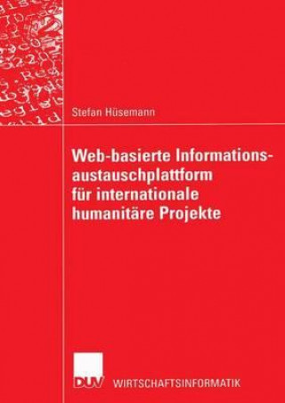 Kniha Web-Basierte Informationsaustauschplattform F r Internationale Humanit re Projekte Stefan Hüsemann