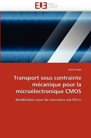 Könyv Transport Sous Contrainte Me Canique Pour La Micro lectronique CMOS Karim Huet