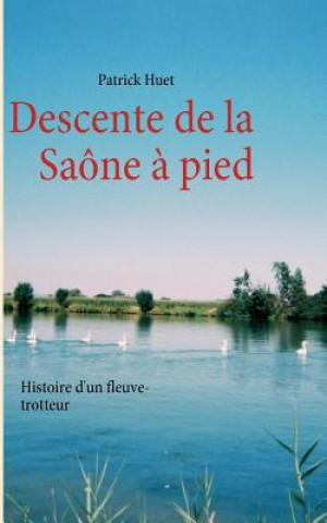 Kniha Descente de la Saone a pied Patrick Huet