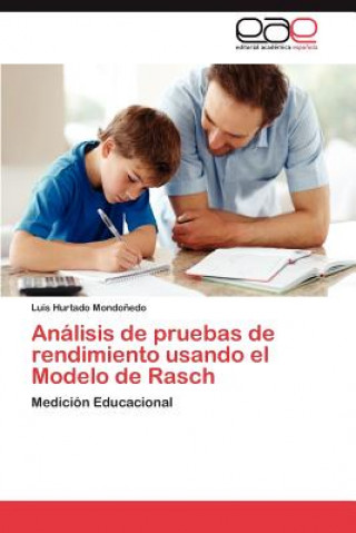 Book Analisis de Pruebas de Rendimiento Usando El Modelo de Rasch Luis Hurtado Mondo Edo