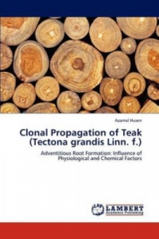 Kniha Clonal Propagation of Teak (Tectona grandis Linn. f.) Azamal Husen