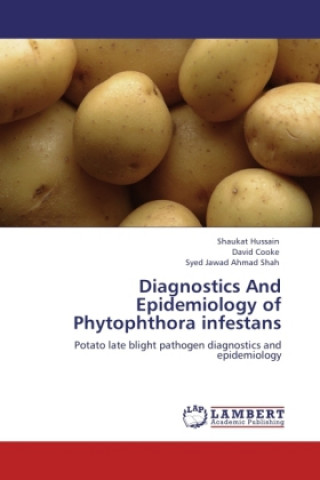 Könyv Diagnostics And Epidemiology of Phytophthora infestans Shaukat Hussain