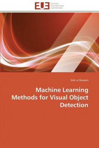 Knjiga Machine Learning Methods for Visual Object Detection Sibt ul Hussain