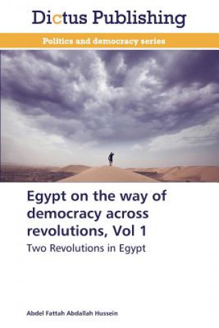 Buch Egypt on the way of democracy across revolutions, Vol 1 Abdel Fattah Abdallah Hussein