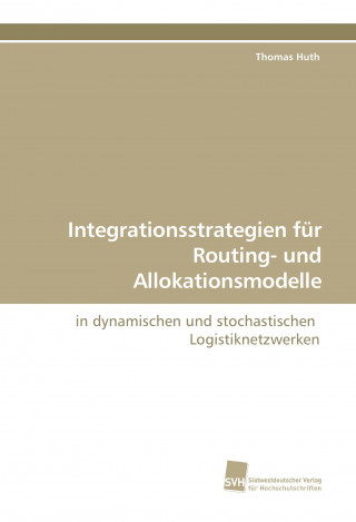 Kniha Integrationsstrategien für Routing- und Allokationsmodelle Thomas Huth