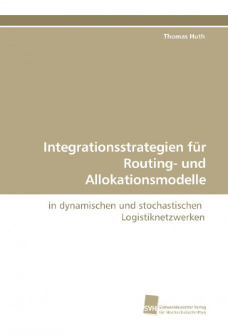 Książka Integrationsstrategien für Routing- und Allokationsmodelle Thomas Huth