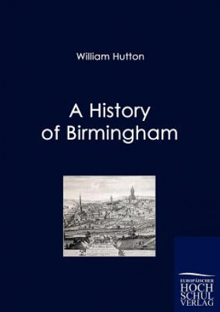 Kniha History of Birmingham William Hutton