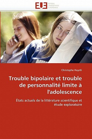 Книга Trouble Bipolaire Et Trouble de Personnalit  Limite   l'Adolescence Christophe Huynh