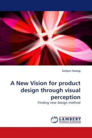 Book A New Vision for product design through visual perception Suhyun Hwang