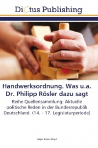 Könyv Handwerksordnung. Was u.a. Dr. Philipp Roesler dazu sagt Holger Kaiser