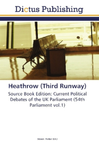 Knjiga Heathrow (Third Runway) Steven Parker