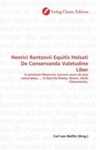 Carte Henrici Rantzovii Equitis Holsati De Conservanda Valetudine Liber Carl von Reifitz