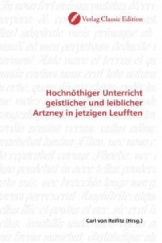 Książka Hochnöthiger Unterricht geistlicher und leiblicher Artzney in jetzigen Leufften Carl von Reifitz