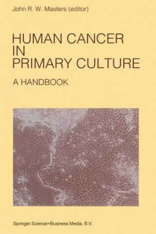 Carte Human Cancer in Primary Culture, A Handbook John Masters