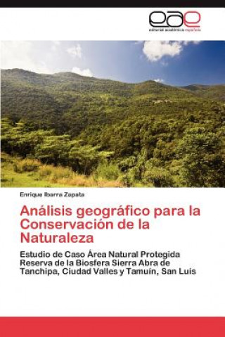 Könyv Analisis Geografico Para La Conservacion de La Naturaleza Enrique Ibarra Zapata