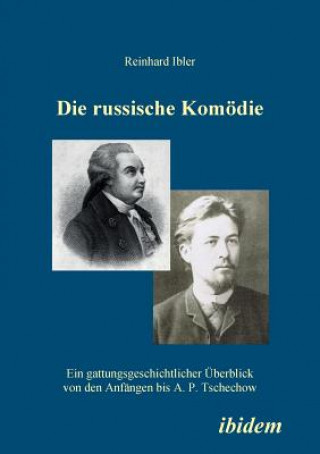 Könyv Die russische Komoedie. Ein gattungsgeschichtlicher UEberblick von den Anfangen bis A. P. Tschechow Reinhard Ibler