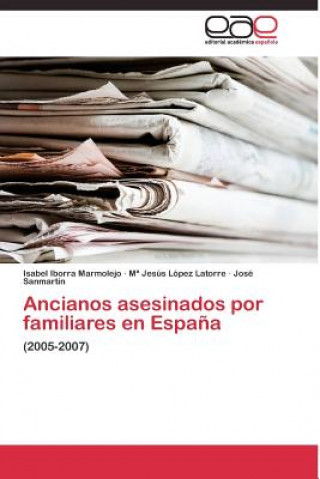 Libro Ancianos asesinados por familiares en Espana Isabel Iborra Marmolejo