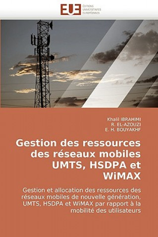 Książka Gestion Des Ressources Des Reseaux Mobiles Umts, Hsdpa Et Wimax Khalil Ibrahimi