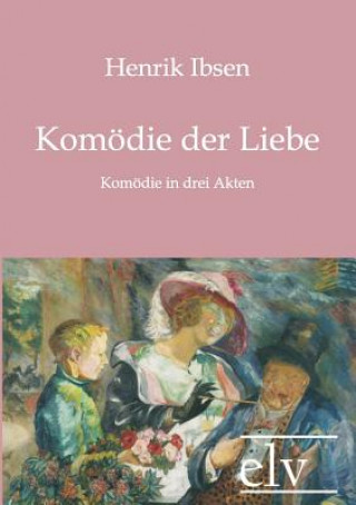 Kniha Kom Die Der Liebe Henrik Ibsen