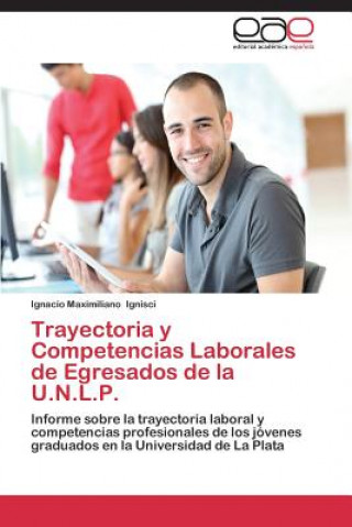 Kniha Trayectoria y Competencias Laborales de Egresados de la U.N.L.P. Ignacio Maximiliano Ignisci