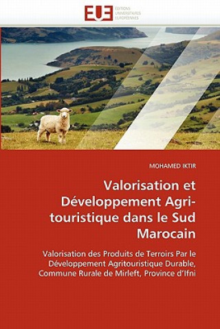 Kniha Valorisation Et D veloppement Agri-Touristique Dans Le Sud Marocain Mohamed Iktir