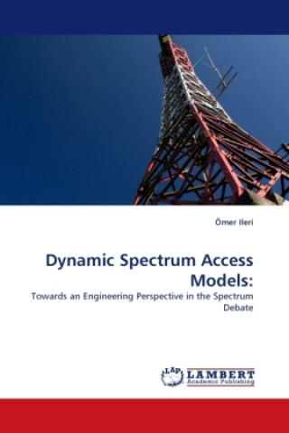 Kniha Dynamic Spectrum Access Models: Ömer Ileri