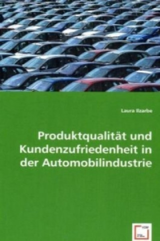 Carte Produktqualität und Kundenzufriedenheit in der Automobilindustrie Laura Ilzarbe
