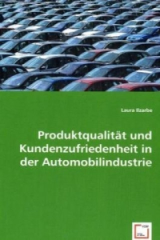 Książka Produktqualität und Kundenzufriedenheit in der Automobilindustrie Laura Ilzarbe