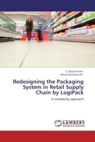 Könyv Redesigning the Packaging System in Retail Supply Chain by LogiPack S. Davood Imen