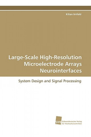 Kniha Large-Scale High-Resolution Microelectrode Arrays Neurointerfaces Kilian Imfeld