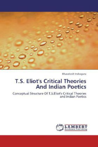 Book T.S. Eliot's Critical Theories And Indian Poetics Bhavatosh Indraguru