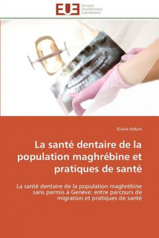 Kniha Sant  Dentaire de la Population Maghr bine Et Pratiques de Sant Eliana Induni