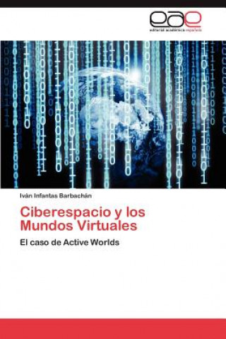 Carte Ciberespacio y Los Mundos Virtuales Iván Infantas Barbachán