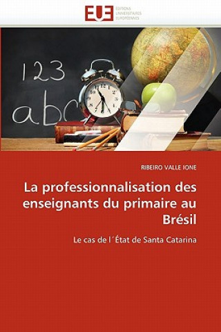 Kniha La Professionnalisation Des Enseignants Du Primaire Au Br sil Ribeiro Valle Ione