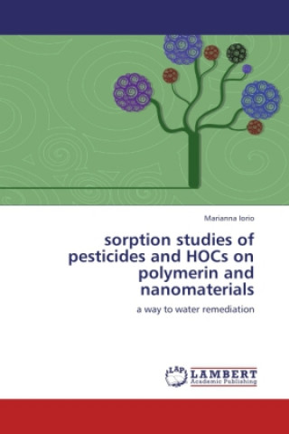 Kniha sorption studies of pesticides and HOCs on polymerin and nanomaterials Marianna Iorio