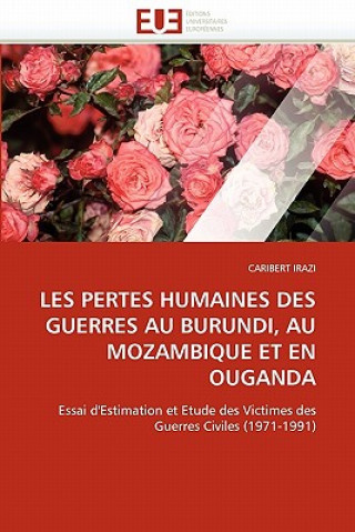 Knjiga Les Pertes Humaines Des Guerres Au Burundi, Au Mozambique Et En Ouganda Caribert Irazi