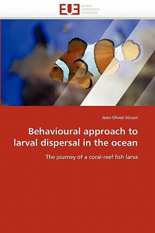 Carte Behavioural Approach to Larval Dispersal in the Ocean Jean-Olivier Irisson
