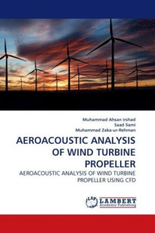 Kniha AEROACOUSTIC ANALYSIS OF WIND TURBINE PROPELLER Muhammad Ahsan Irshad