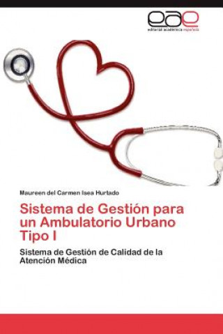 Книга Sistema de Gestion Para Un Ambulatorio Urbano Tipo I Maureen del Carmen Isea Hurtado